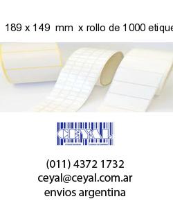 189 x 149  mm  x rollo de 1000 etiquetas x rollos de 5000 etiquet