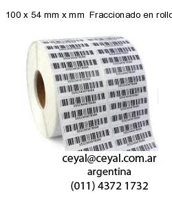 100 x 54 mm x mm  Fraccionado en rollo x 1000