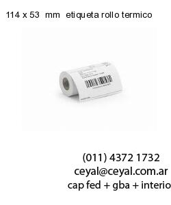 114 x 53  mm  etiqueta rollo termico