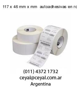 117 x 46 mm x mm  autoadhesivas en rollo