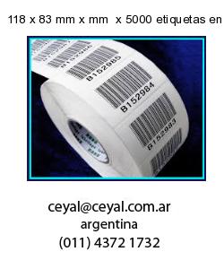 118 x 83 mm x mm  x 5000 etiquetas en rollo
