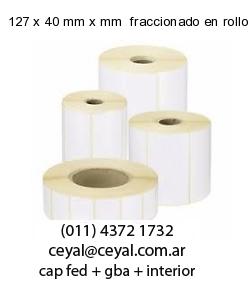 127 x 40 mm x mm  fraccionado en rollo x 500