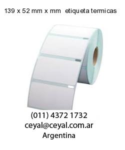 139 x 52 mm x mm  etiqueta termicas