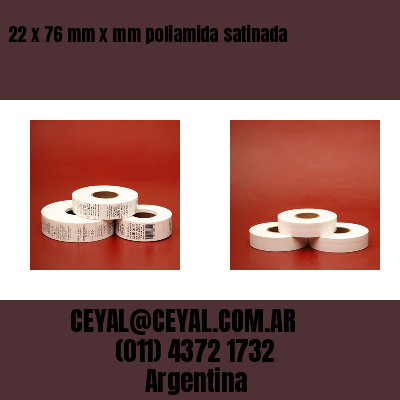 22 x 76 mm x mm poliamida satinada