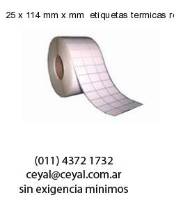 25 x 114 mm x mm  etiquetas termicas rollos