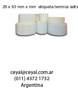 26 x 63 mm x mm  etiqueta termica adhesiva