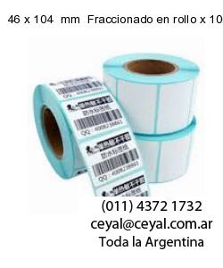 46 x 104  mm  Fraccionado en rollo x 1000