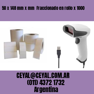 50 x 148 mm x mm  Fraccionado en rollo x 1000