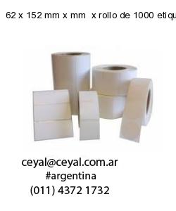 62 x 152 mm x mm  x rollo de 1000 etiquetas x rollos de 5000 etiquet
