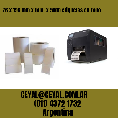 76 x 196 mm x mm  x 5000 etiquetas en rollo