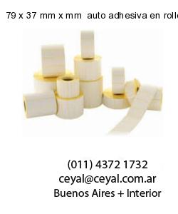 79 x 37 mm x mm  auto adhesiva en rollo