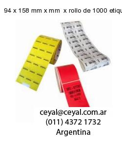 94 x 158 mm x mm  x rollo de 1000 etiquetas x rollos de 5000 etiquet