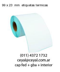 99 x 23  mm  etiquetas termicas