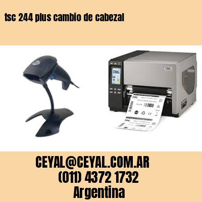 tsc 244 plus cambio de cabezal