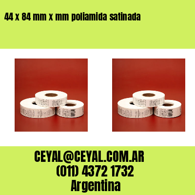 44 x 84 mm x mm poliamida satinada