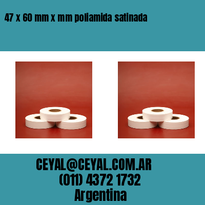 47 x 60 mm x mm poliamida satinada
