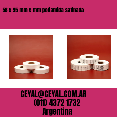 58 x 95 mm x mm poliamida satinada