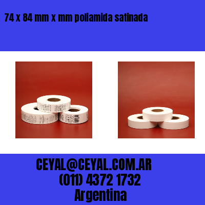 74 x 84 mm x mm poliamida satinada