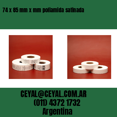 74 x 85 mm x mm poliamida satinada