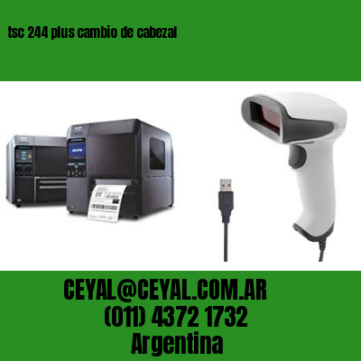 tsc 244 plus cambio de cabezal