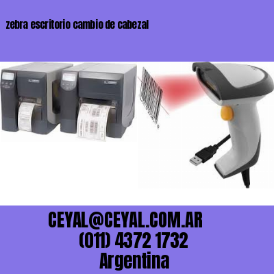 zebra escritorio cambio de cabezal