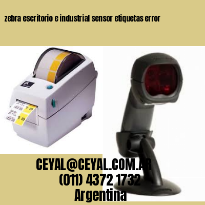 zebra escritorio e industrial sensor etiquetas error
