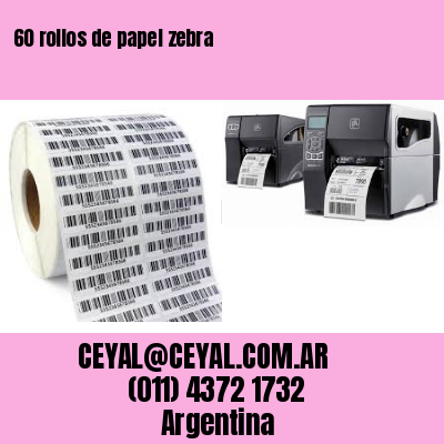 60 rollos de papel zebra
