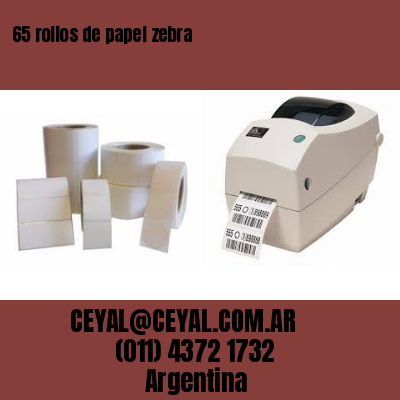 65 rollos de papel zebra
