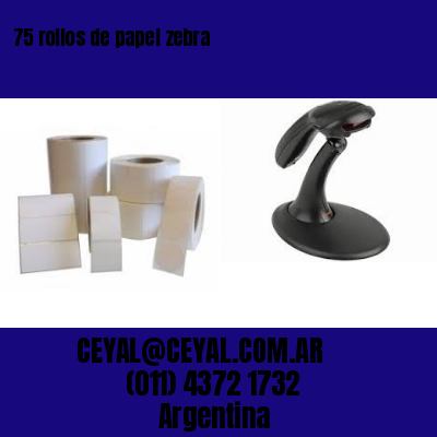 75 rollos de papel zebra