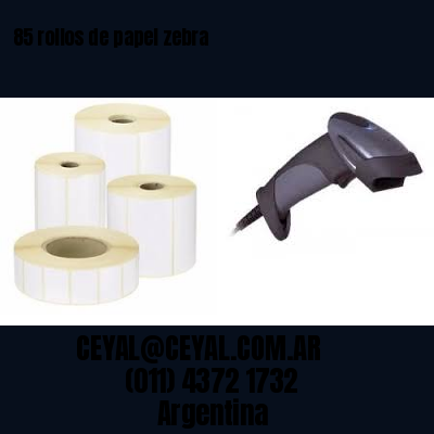 85 rollos de papel zebra