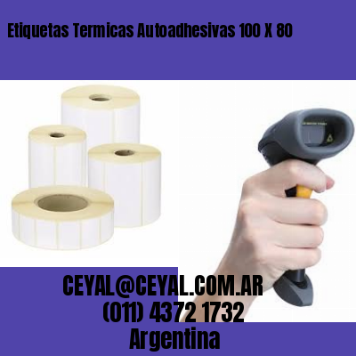 Etiquetas Termicas Autoadhesivas 100 X 80