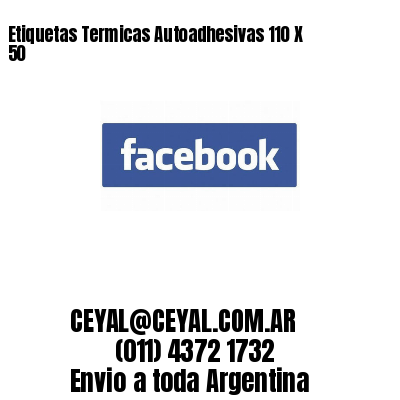 Etiquetas Termicas Autoadhesivas 110 X 50
