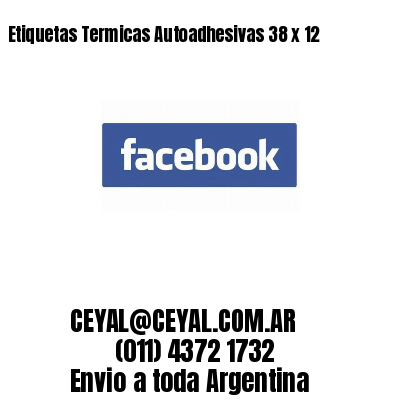 Etiquetas Termicas Autoadhesivas 38 x 12