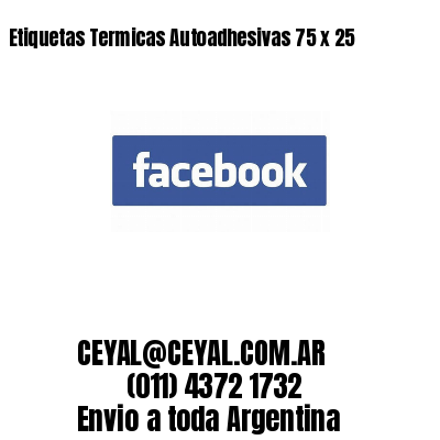 Etiquetas Termicas Autoadhesivas 75 x 25
