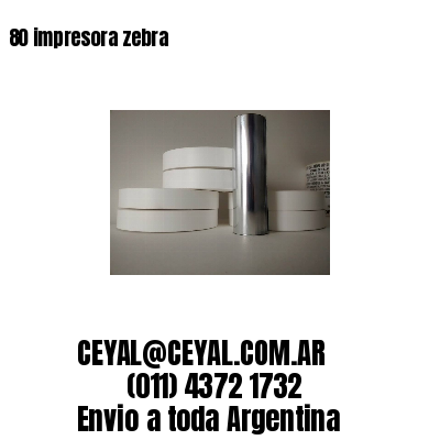 80 impresora zebra