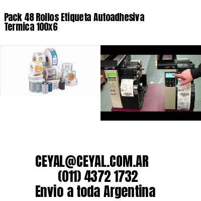 Pack 48 Rollos Etiqueta Autoadhesiva Termica 100×6