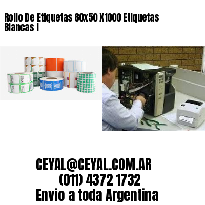 Rollo De Etiquetas 80×50 X1000 Etiquetas Blancas I