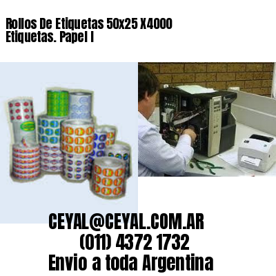 Rollos De Etiquetas 50×25 X4000 Etiquetas. Papel I