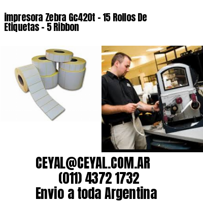 impresora Zebra Gc420t – 15 Rollos De Etiquetas – 5 Ribbon
