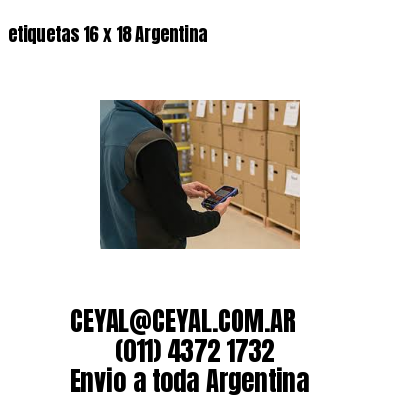 etiquetas 16 x 18 Argentina