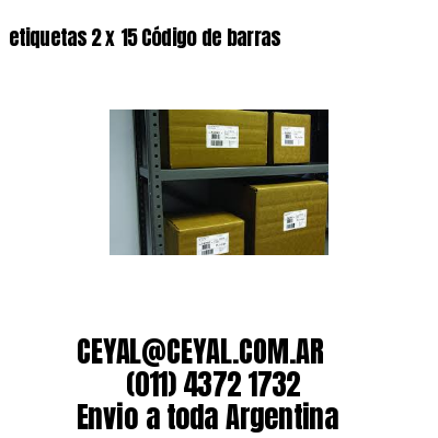etiquetas 2 x 15 Código de barras