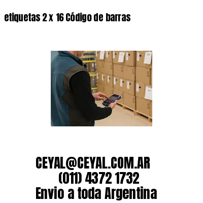 etiquetas 2 x 16 Código de barras