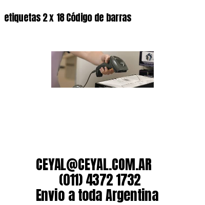 etiquetas 2 x 18 Código de barras