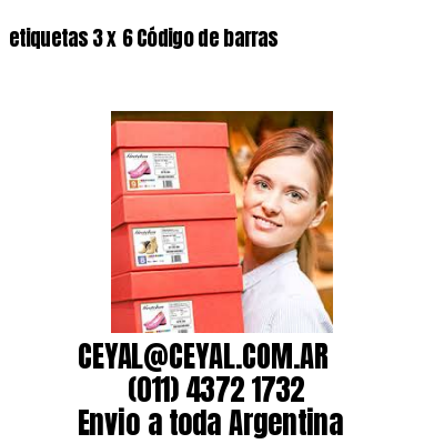 etiquetas 3 x 6 Código de barras