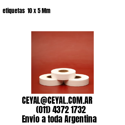 etiquetas  10 x 5 Mm