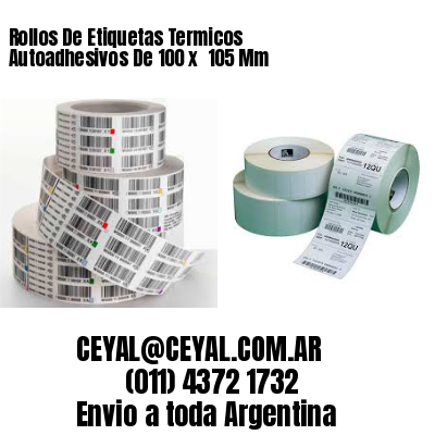 Rollos De Etiquetas Termicos Autoadhesivos De 100 x  105 Mm