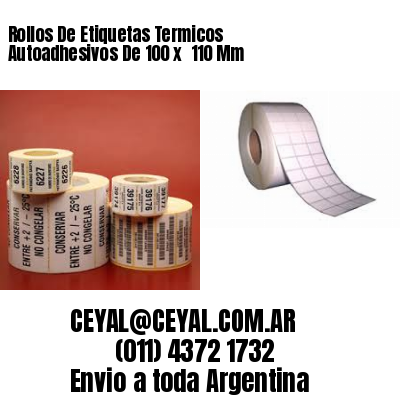 Rollos De Etiquetas Termicos Autoadhesivos De 100 x  110 Mm