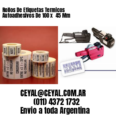 Rollos De Etiquetas Termicos Autoadhesivos De 100 x  45 Mm