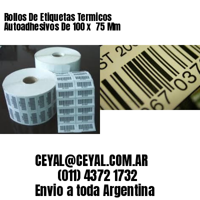 Rollos De Etiquetas Termicos Autoadhesivos De 100 x  75 Mm