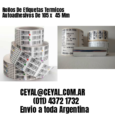 Rollos De Etiquetas Termicos Autoadhesivos De 105 x  45 Mm
